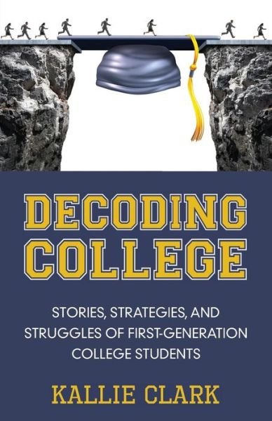 Cover for Kallie Clark · Decoding College (Paperback Book) (2017)