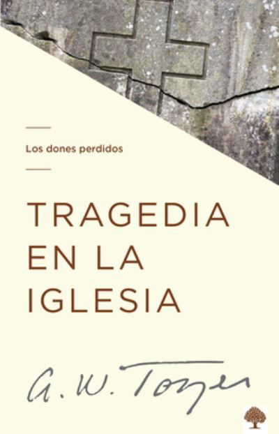 Tragedia En La Iglesia - A W Tozer - Books - CASA CREACION - 9781941538760 - June 21, 2022