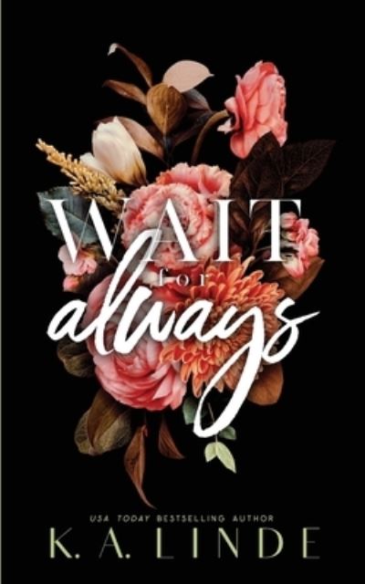 Cover for K. A. Linde · Wait for Always (Book) (2023)