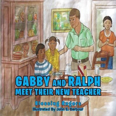 Cover for Blessing Rogers · Gabby and Ralph Meet Their New Teacher (Paperback Book) (2019)