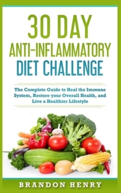 30 Day Anti- Inflammatory Challenge - Brandon Henry - Books - Platinum Press LLC - 9781951339760 - September 15, 2019