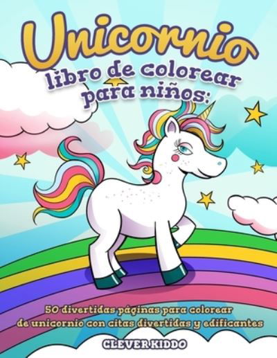 Unicornio libro de colorear para ninos - Clever Kiddo - Livros - Activity Books - 9781951355760 - 7 de dezembro de 2019