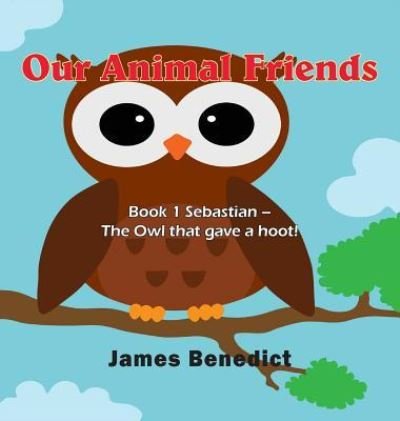 Cover for James Benedict · Our Animal Friends (Hardcover Book) (2018)