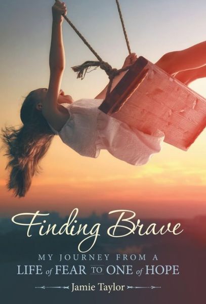 Cover for Jamie Taylor · Finding Brave (Inbunden Bok) (2018)