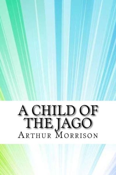 Cover for Arthur Morrison · A Child of the Jago (Paperback Book) (2017)