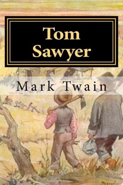 Tom Sawyer - Mark Twain - Bøger - Createspace Independent Publishing Platf - 9781974604760 - 15. august 2017
