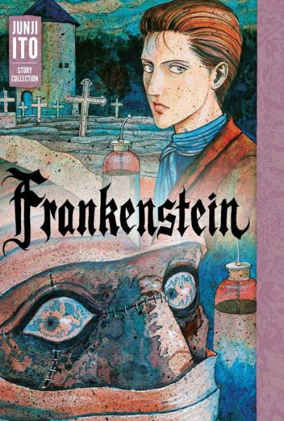 Cover for Junji Ito · Frankenstein: Junji Ito Story Collection - Junji Ito (Hardcover Book) (2018)
