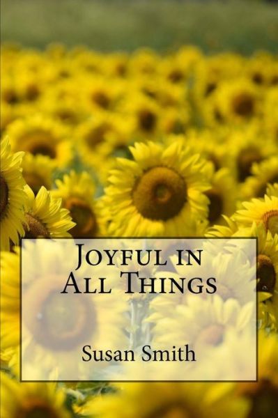 Cover for Susan D Smith · Joyful in All Things (Paperback Book) (2017)