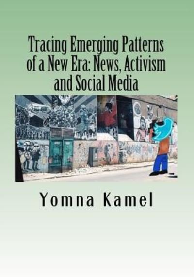 Cover for Yomna Kamel · Tracing Emerging Patterns of a New Era (Paperback Bog) (2017)