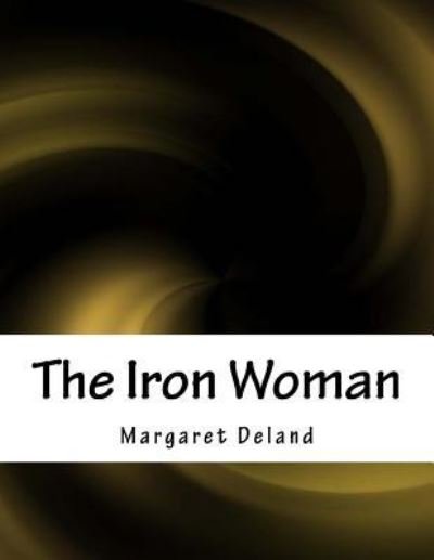 Cover for Margaret Deland · The Iron Woman (Paperback Book) (2017)