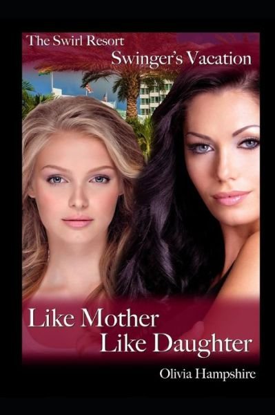 Cover for Olivia Hampshire · The Swirl Resort, Swinger's Vacation, Like Mother, Like Daughter (Pocketbok) (2018)