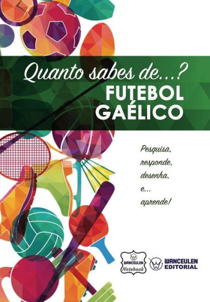 Cover for Wanceulen Notebook · Quanto sabes de... Futebol Gaelico (Taschenbuch) (2017)