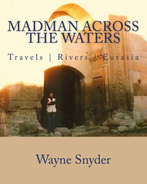 Cover for Wayne Snyder · Madman Across The Waters (Paperback Book) (2018)