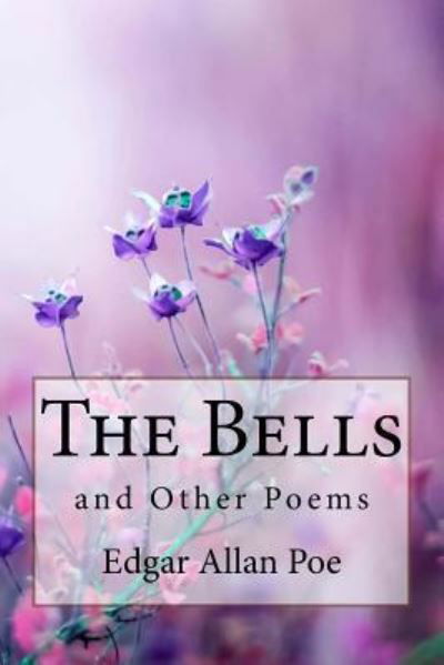 Cover for Edgar Allan Poe · The Bells, and Other Poems Edgar Allan Poe (Pocketbok) (2018)