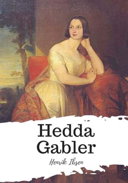Cover for Henrik Ibsen · Hedda Gabler (Book) (2018)