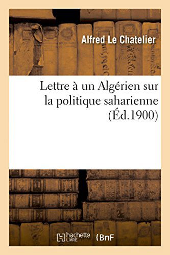 Cover for Le Chatelier-a · Lettre À Un Algérien Sur La Politique Saharienne (Paperback Book) [French edition] (2014)