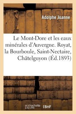Cover for Adolphe Joanne · Le Mont-Dore Et Les Eaux Minerales d'Auvergne (Paperback Book) (2017)