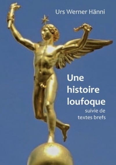 Cover for Urs Werner Hänni · Une histoire loufoque (Book) (2024)