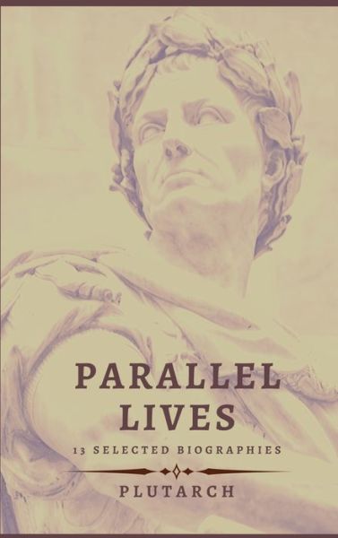 Cover for Plutarch · Parallel Lives - 13 selected biographies (Innbunden bok) (2020)