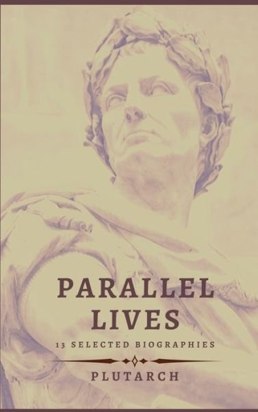 Cover for Plutarch · Parallel Lives - 13 selected biographies (Gebundenes Buch) (2020)
