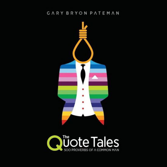 Cover for Gary Bryon Pateman · The Quote Tales: Proverbs of a common man (Edition Joseph) - The Quote Tales (Paperback Book) (2020)