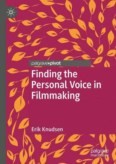 Cover for Erik Knudsen · Finding the Personal Voice in Filmmaking (Hardcover Book) [1st ed. 2018 edition] (2018)