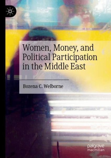 Cover for Bozena C. Welborne · Women, Money, and Political Participation in the Middle East (Hardcover Book) [2022 edition] (2022)