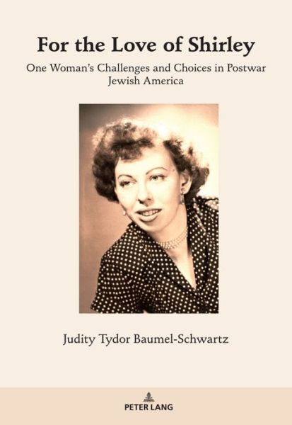 Cover for Judith Tydor Baumel-Schwartz · For the Love of Shirley: One Woman's Challenges and Choices in Postwar Jewish America (Paperback Book) [New edition] (2020)