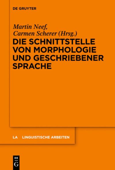 Cover for Martin Neef · Die Schnittstelle Von Morphologie Und Geschriebener Sprache (Hardcover Book) (2013)