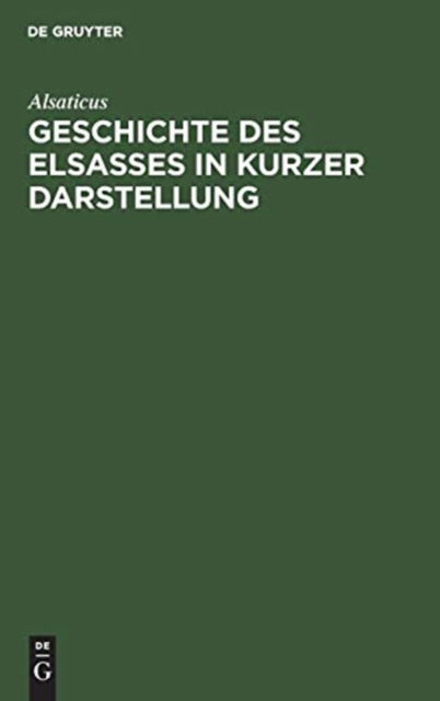 Cover for Alsaticus · Geschichte des Elsasses in Kurzer Darstellung (Book) (1918)