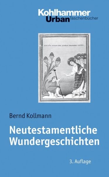 Cover for Bernd Kollmann · Neutestamentliche Wundergeschichten: Biblisch-theologische Zugange Und Impulse Fuer Die Praxis (Urban-taschenbuecher) (German Edition) (Pocketbok) [German edition] (2011)