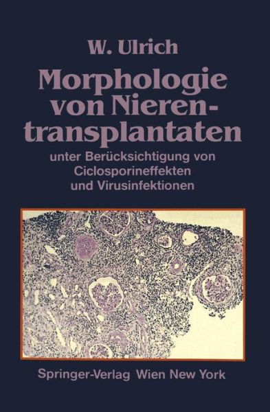 Cover for Walter Ulrich · Morphologie Von Nierentransplantaten: Unter Berucksichtigung Von Ciclosporineffekten Und Virusinfektionen (Pocketbok) [1987 edition] (1986)