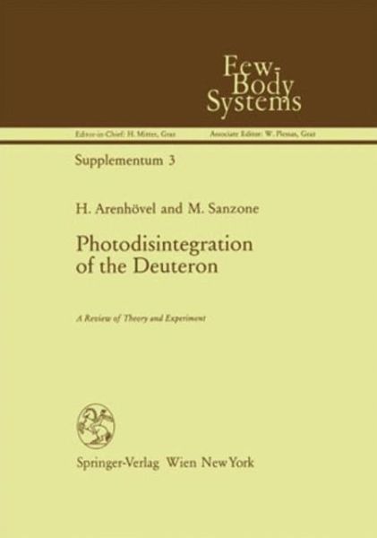 Cover for H. Arenhoevel · Photodisintegration of the Deuteron: A Review of Theory and Experiment - Few-Body Systems (Hardcover Book) [1991 edition] (1991)