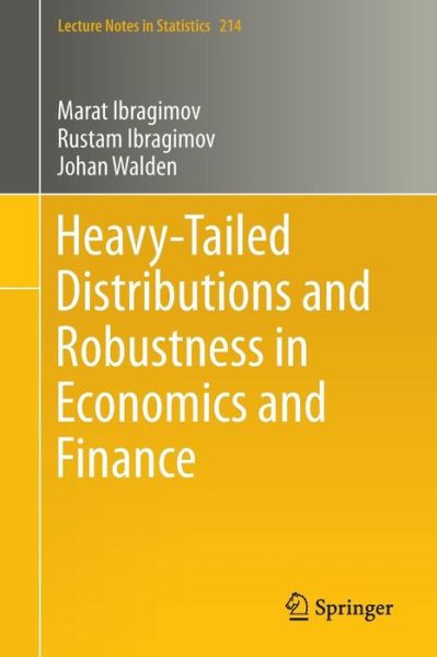 Marat Ibragimov · Heavy-Tailed Distributions and Robustness in Economics and Finance - Lecture Notes in Statistics (Paperback Book) [2015 edition] (2015)