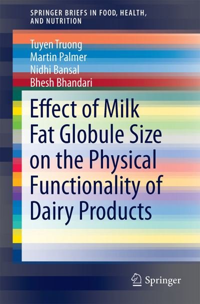 Cover for Tuyen Truong · Effect of Milk Fat Globule Size on the Physical Functionality of Dairy Products - SpringerBriefs in Food, Health, and Nutrition (Paperback Bog) [1st ed. 2016 edition] (2015)