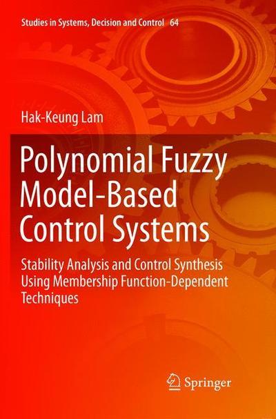 Polynomial Fuzzy Model Based Control Systems - Lam - Books -  - 9783319816760 - May 30, 2018