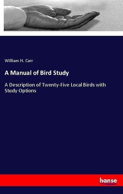 A Manual of Bird Study - Carr - Kirjat -  - 9783337540760 - 