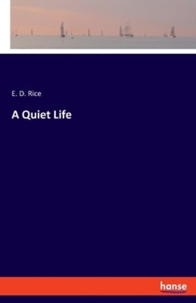 Cover for E D Rice · A Quiet Life (Paperback Bog) (2021)