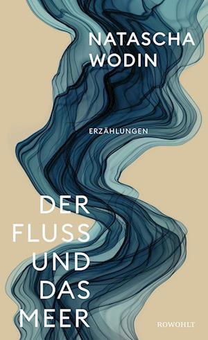 Cover for Natascha Wodin · Der Fluss Und Das Meer (Book)