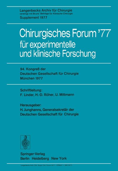Cover for H Junghanns · Chirurgisches Forum '77 Fur Experimentelle Und Klinische Forschung: 94. Kongress Der Deutschen Gesellschaft Fur Chirurgie Munchen, 27-30. April 1977 - Deutsche Gesellschaft Fur Chirurgie (Paperback Book) (1977)