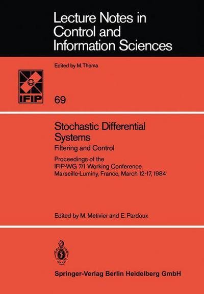 Cover for M Metivier · Stochastic Differential Systems: Filtering and Control Proceedings of the IFIP-WG 7/1 Working Conference Marseille-Luminy, France, March 12-17, 1984 - Lecture Notes in Control and Information Sciences (Paperback Book) (1985)