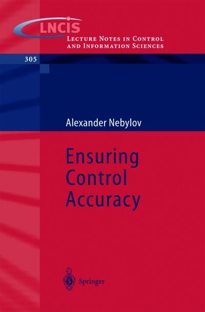A V Nebylov · Ensuring Control Accuracy - Lecture Notes in Control and Information Sciences (Paperback Book) [2004 edition] (2004)