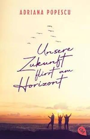 Cover for Adriana Popescu · Unsere Zukunft flirrt am Horizont (Bok) (2023)