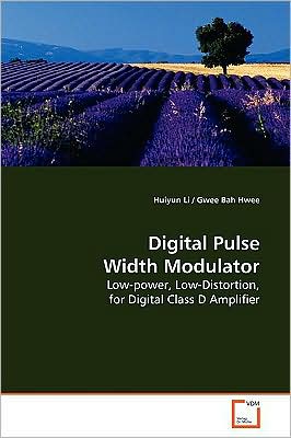 Cover for Huiyun Li · Digital Pulse Width Modulator: Low-power, Low-distortion, for Digital Class D Amplifier (Paperback Book) (2009)