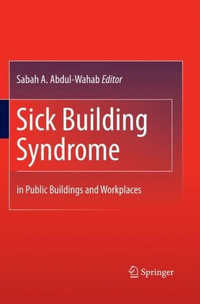Cover for Sabah a Abdul-wahab · Sick Building Syndrome: in Public Buildings and Workplaces (Paperback Bog) [2011 edition] (2014)