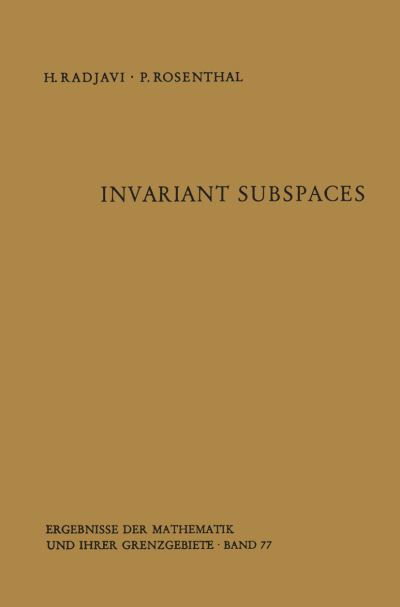 Cover for Heydar Radjavi · Invariant Subspaces - Ergebnisse Der Mathematik Und Ihrer Grenzgebiete. 2. Folge (Pocketbok) [Softcover Reprint of the Original 1st Ed. 1973 edition] (2011)