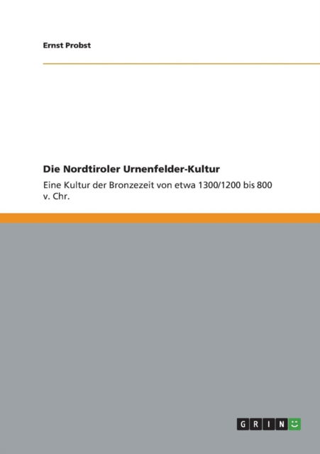 Cover for Ernst Probst · Die Nordtiroler Urnenfelder-kultur (Paperback Book) [German edition] (2011)