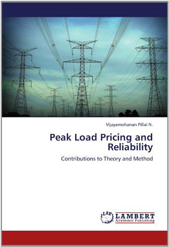 Peak Load Pricing and Reliability: Contributions to Theory and Method - Vijayamohanan Pillai N. - Livros - LAP LAMBERT Academic Publishing - 9783659134760 - 22 de maio de 2012