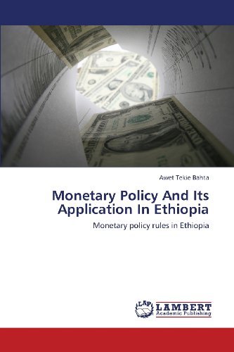 Cover for Awet Tekie Bahta · Monetary Policy and Its Application in Ethiopia: Monetary Policy Rules in Ethiopia (Pocketbok) (2013)