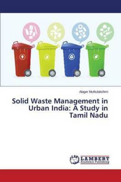 Cover for Muthulakshmi Alager · Solid Waste Management in Urban India: a Study in Tamil Nadu (Paperback Bog) (2015)